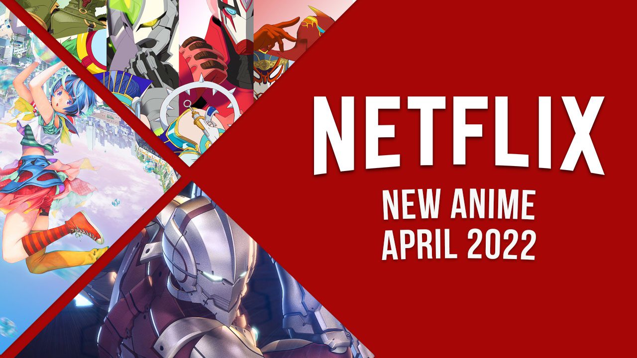novo anime na netflix em abril de 2022